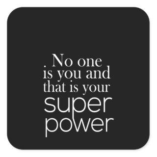 no one is you and that's your superpower square sticker