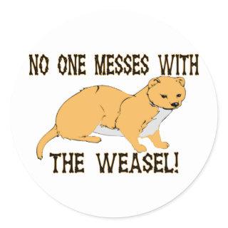No One Messes With The Weasel Classic Round Sticker