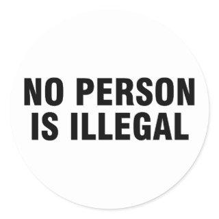 No person is illegal classic round sticker