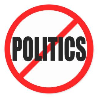 “NO POLITICS” CLASSIC ROUND STICKER