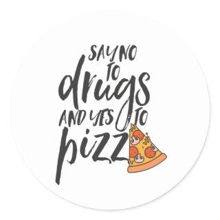 No To Drugs Yes To Pizza Funny Awareness Classic Round Sticker