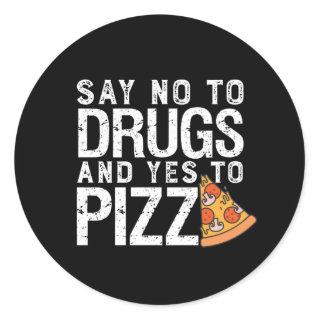 No To Drugs Yes To Pizza Funny Pizza Lover Classic Round Sticker