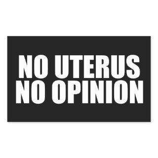 No Uterus No Opinion Pro Choice Quote Black Rectangular Sticker