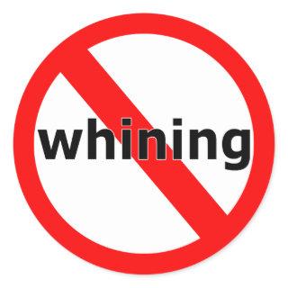 No Whining Classic Round Sticker