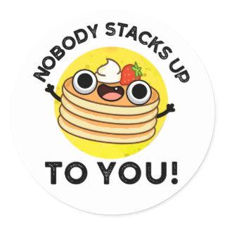 Nobody Stacks Up To You Funny Pancake Pun  Classic Round Sticker