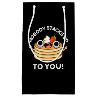 Nobody Stacks Up To You Funny Pancake Pun Dark BG Small Gift Bag