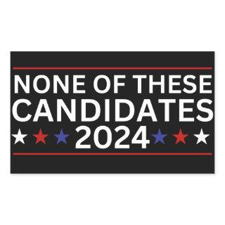 None of these Candidates 2024 funny sarcastic humo Rectangular Sticker