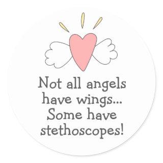 Not All Angels Have Wings Some have Stethoscopes Classic Round Sticker