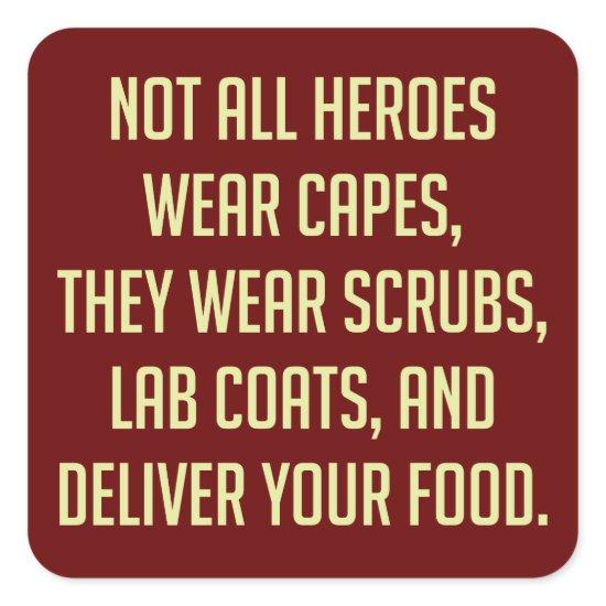 Not All Heroes Wear Capes Square Sticker