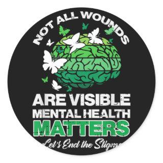Not All Wounds Are Visible Mental Health Matters T Classic Round Sticker