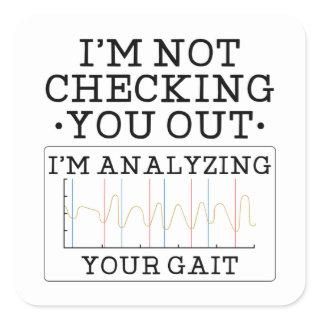 Not Checking You Out Physical Therapist Fun Square Sticker