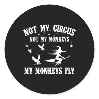 Not My Circus Not My Monkeys My Monkeys Fly Hallow Classic Round Sticker