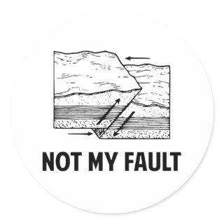 Not My Fault Classic Round Sticker