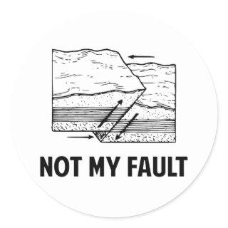 Not My Fault Classic Round Sticker