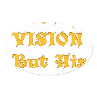 Not My Vision But His Vision Art Print Oval Sticker