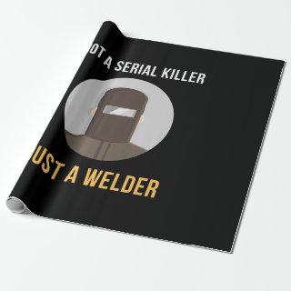 Not Serial Killer Just a Welder Welding Memes
