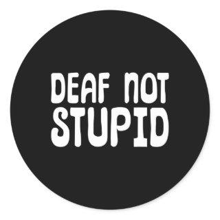 Not Stupid Sign Language Deaf  Classic Round Sticker