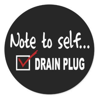 Note to self... Check Drain Plug - funny boating Classic Round Sticker