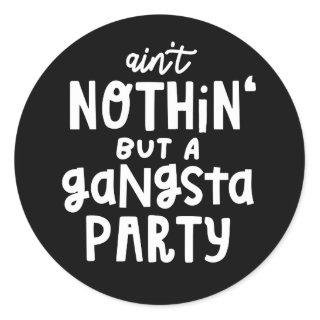 Nothing But a Gangsta Party 90s Hip Hop Rap Classic Round Sticker