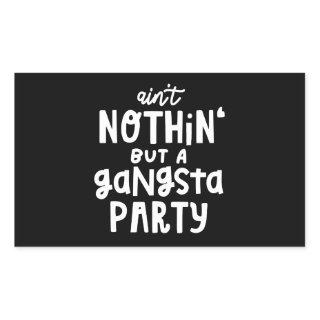 Nothing But a Gangsta Party 90s Hip Hop Rap Rectangular Sticker