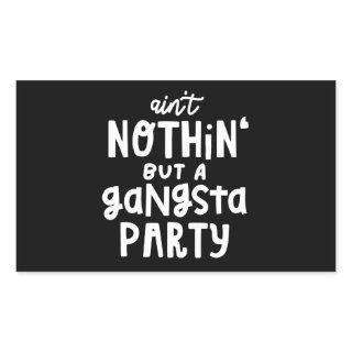 Nothing But a Gangsta Party 90s Hip Hop Rap Rectangular Sticker