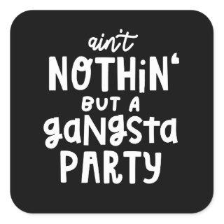 Nothing But a Gangsta Party 90s Hip Hop Rap Square Sticker