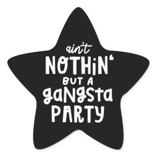 Nothing But a Gangsta Party 90s Hip Hop Rap Star Sticker