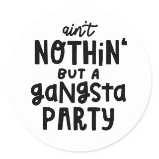 Nothing But a Gangsta Party Old School Hip Hop Rap Classic Round Sticker