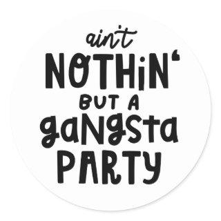 Nothing But a Gangsta Party Old School Hip Hop Rap Classic Round Sticker