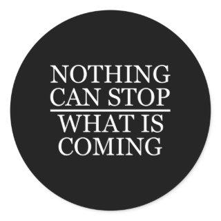 Nothing Can Stop W Is Coming Classic Round Sticker