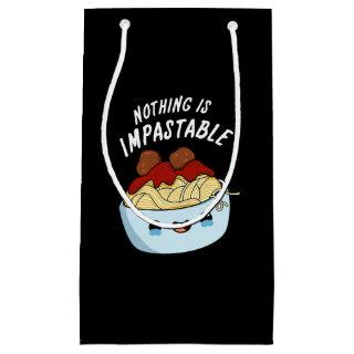 Nothing Is Impastable Funny Pasta Pun Dark BG Small Gift Bag
