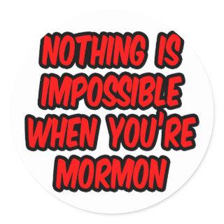 Nothing Is Impossible...Mormon Classic Round Sticker