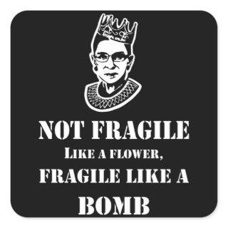 Notorious RBG - Fragile like a bomb Square Sticker