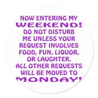 Now Entering My Weekend Do Not Disturb Me Classic Round Sticker