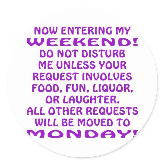 Now Entering My Weekend Do Not Disturb Me Classic Round Sticker