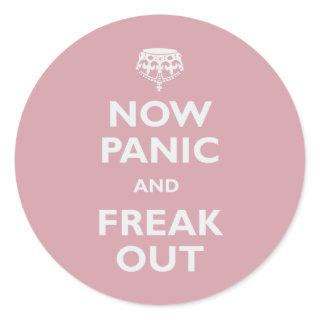 Now Panic And Freak Out Classic Round Sticker