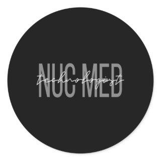 Nuc Med Nuclear Medicine Nuclear Technologist Classic Round Sticker
