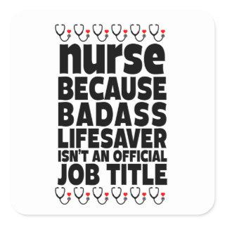 Nurse Because Badass Lifesaver Isn't An Official Square Sticker