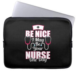 Nurse Gift | Be Nice I May Be Your Nurse Laptop Sleeve