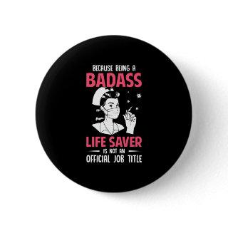 Nurse Gift | Because Being A Badass Button
