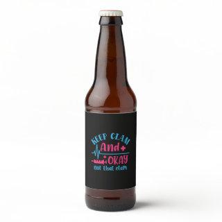 Nurse Gift | Keep Calm And Okay Not That Clam Beer Bottle Label