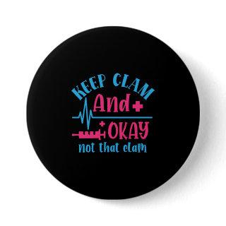 Nurse Gift | Keep Calm And Okay Not That Clam Button