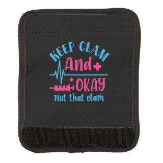 Nurse Gift | Keep Calm And Okay Not That Clam Luggage Handle Wrap