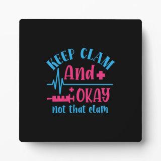 Nurse Gift | Keep Calm And Okay Not That Clam Plaque