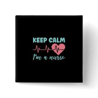 Nurse Gift | Keep Calm I Am A Nurse Button