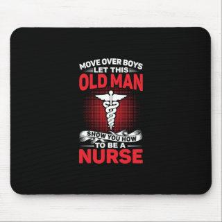 Nurse Gift | Move Over Boys Let This Old Man Mouse Pad