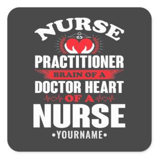 Nurse Practitioner Brains Of A Doctor Heart Of Square Sticker