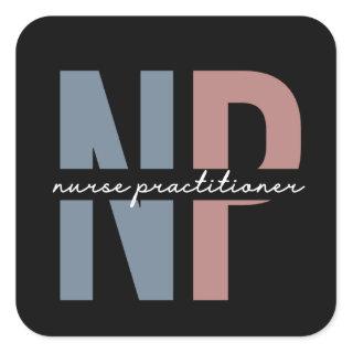 Nurse Practitioner NP nurse appreciation gifts Square Sticker
