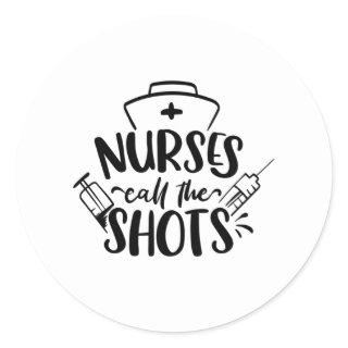 Nurses Call The Shots Classic Round Sticker