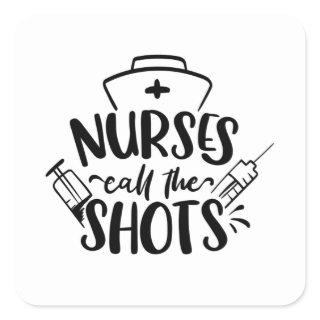 Nurses Call The Shots Square Sticker